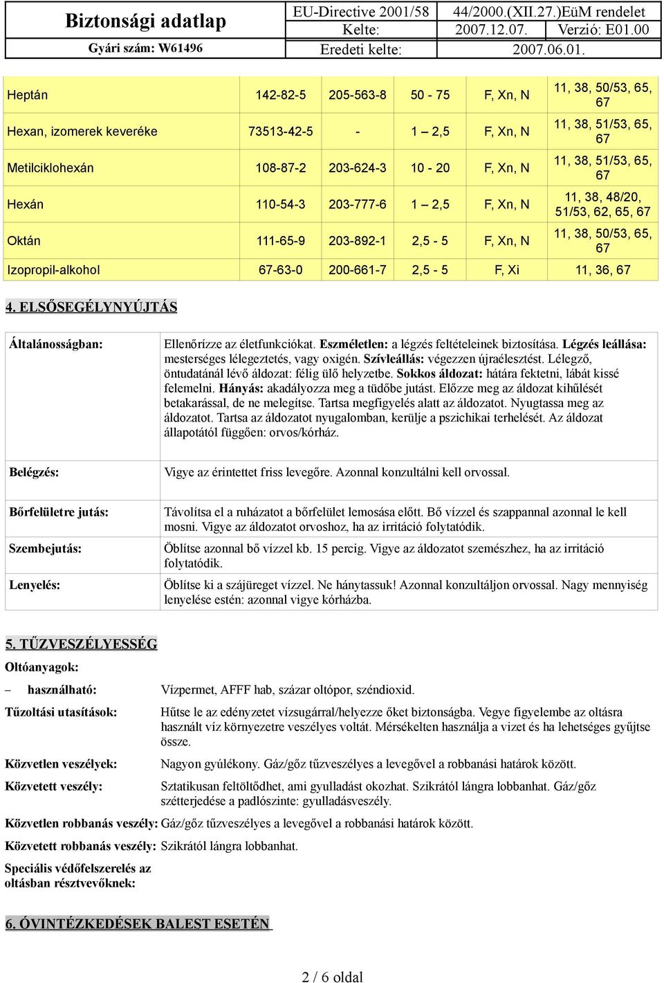 ELSŐSEGÉLYNYÚJTÁS Általánosságban: Ellenőrízze az életfunkciókat. Eszméletlen: a légzés feltételeinek biztosítása. Légzés leállása: mesterséges lélegeztetés, vagy oxigén.