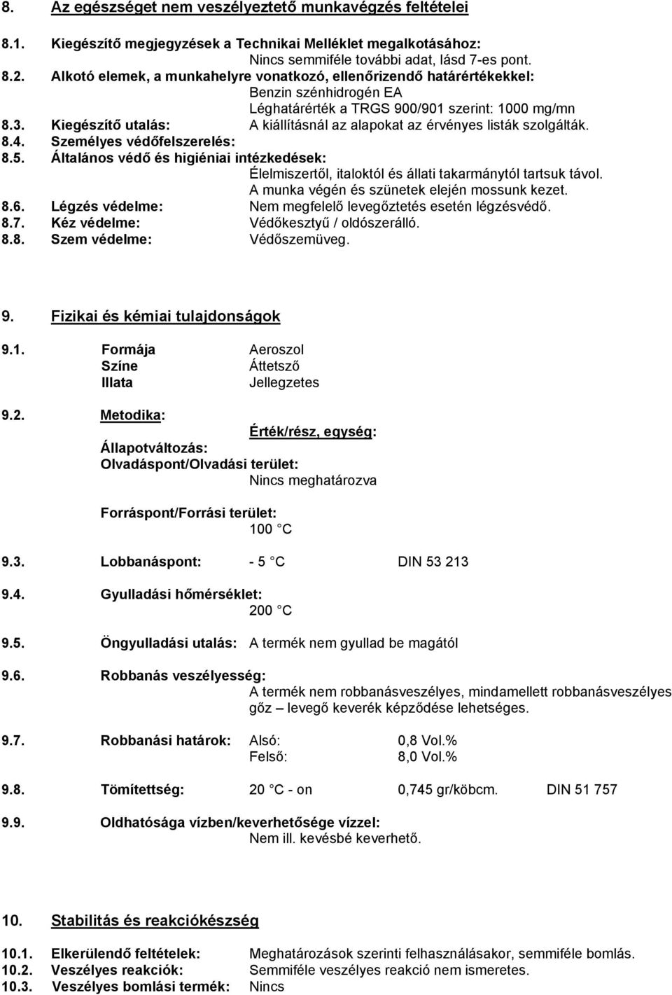 Kiegészítő utalás: A kiállításnál az alapokat az érvényes listák szolgálták. 8.4. Személyes védőfelszerelés: 8.5.