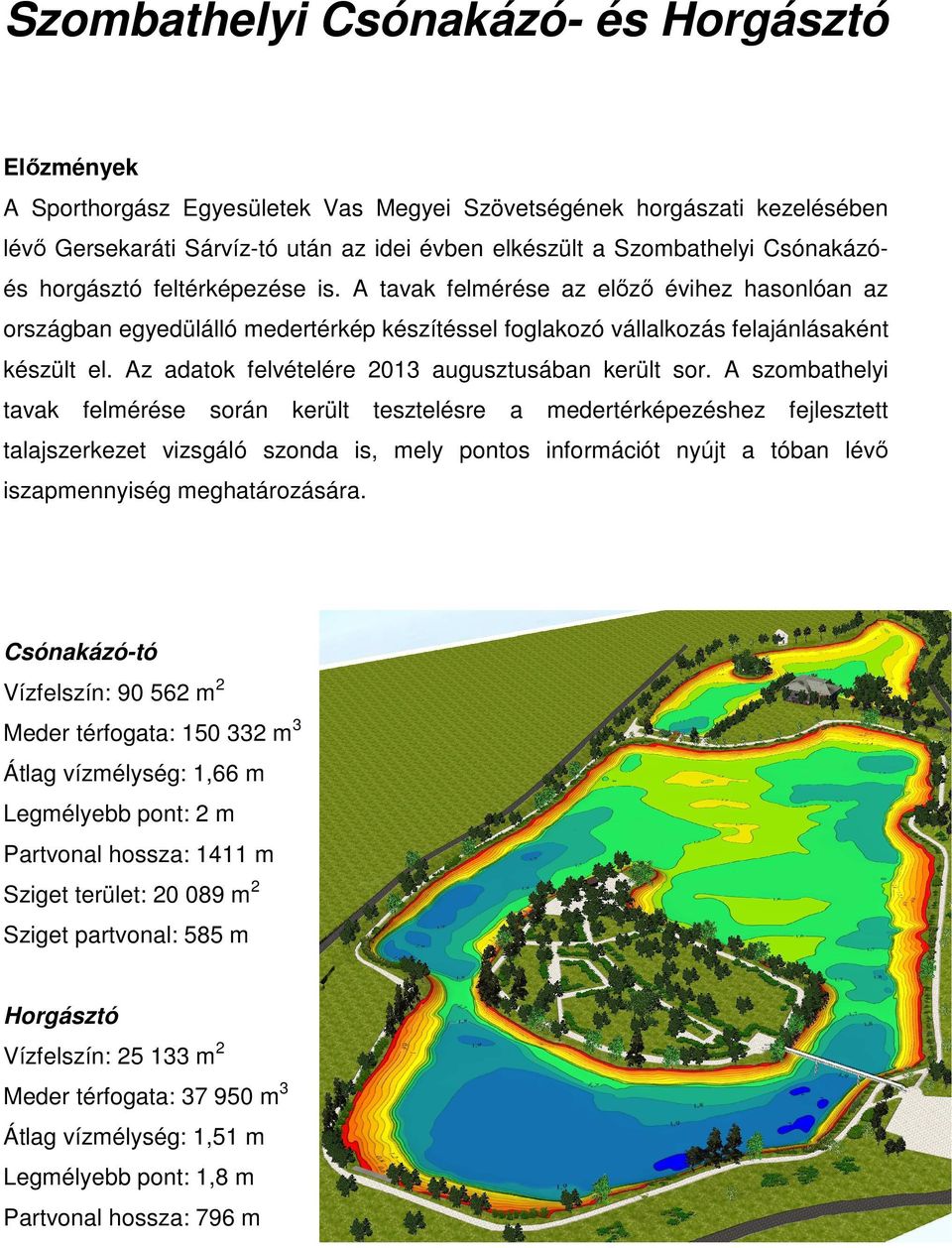 Az dtok felvételére 2013 ugusztusábn került sor.