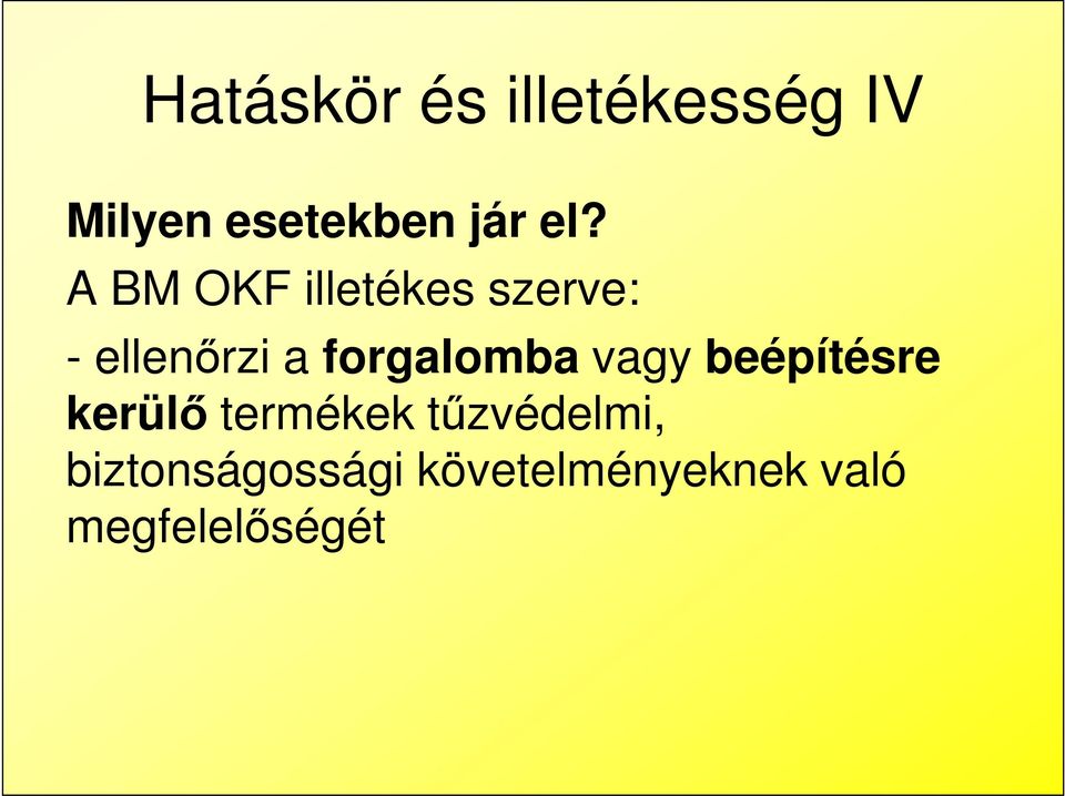 forgalomba vagy beépítésre kerülő termékek