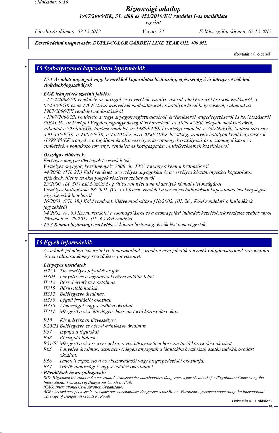 osztályozásáról, címkézéséről és csomagolásáról, a 67/548/EGK és az 1999/45/EK irányelvek módosításáról és hatályon kívül helyezéséről, valamint az 1907/2006/EK rendelet módosításáról - 1907/2006/EK