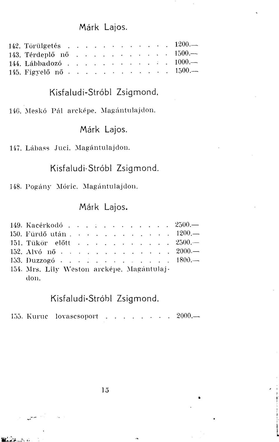 Pogány Móric. Magántulajdon. Márk Lajos. 149. Kacérkodó 2500. 150. Fürdő után 1200. 151. Tükör előtt 2500. 152.