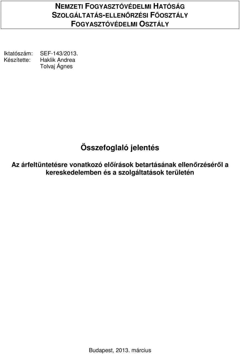 Haklik Andrea Tolvaj Ágnes Összefoglaló jelentés Az árfeltüntetésre vonatkozó