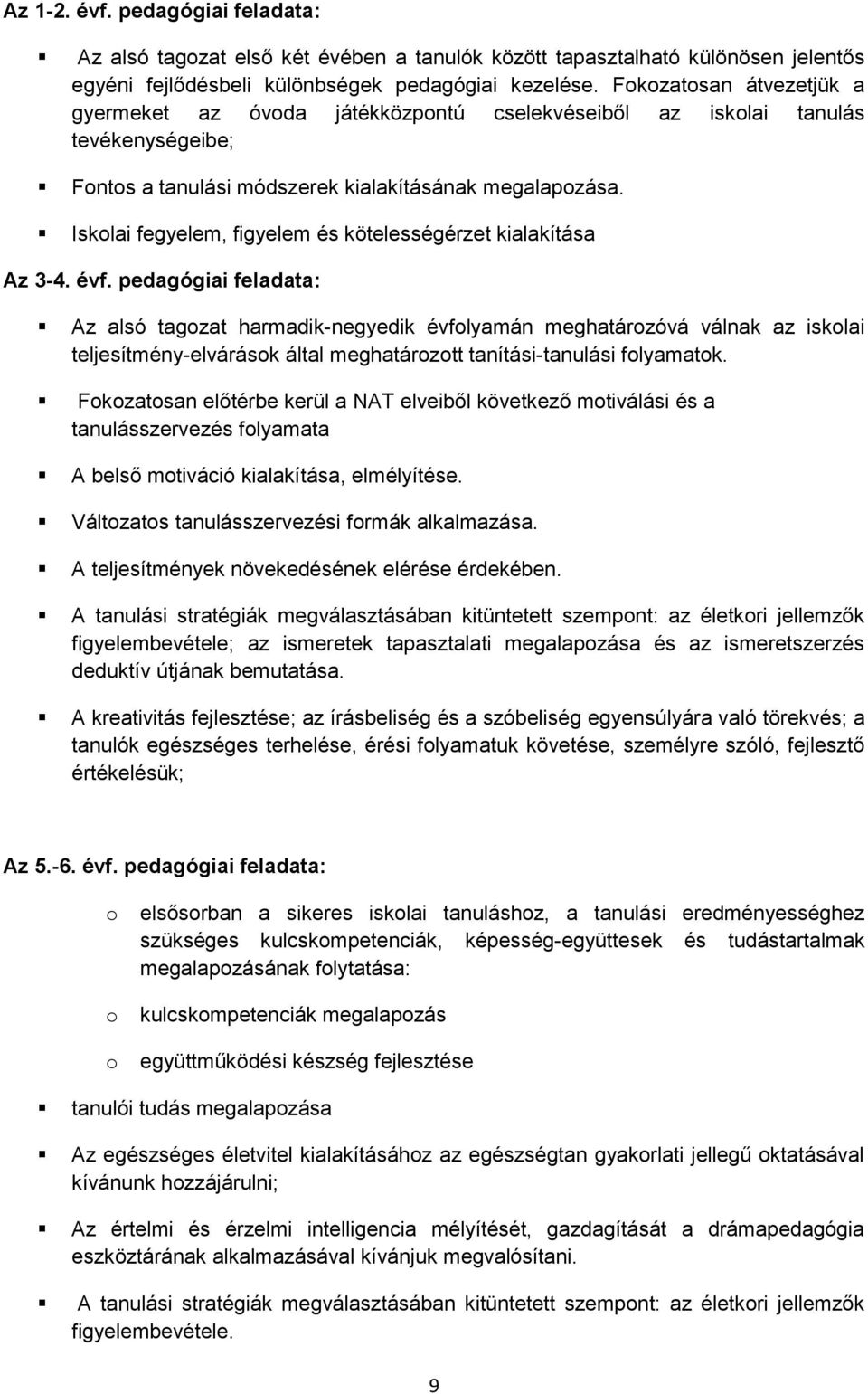 Iskolai fegyelem, figyelem és kötelességérzet kialakítása Az 3-4. évf.