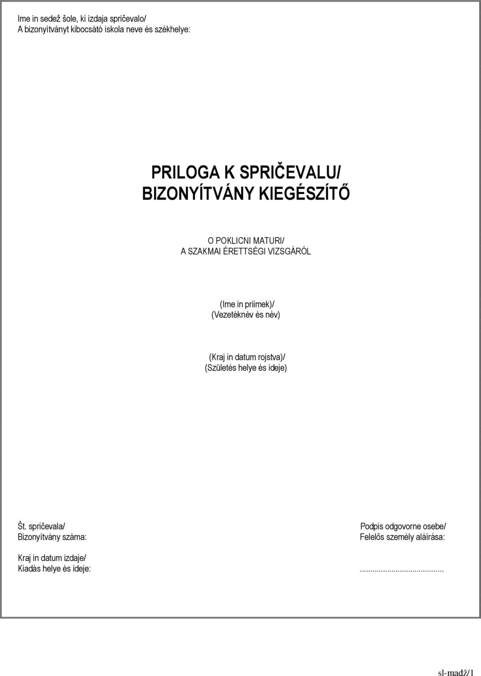 (Vezetéknév és név) (Kraj in datum rojstva)/ (Születés helye és ideje) Št.