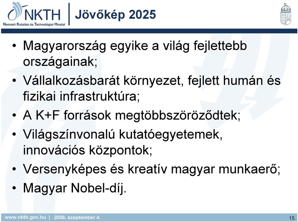 K+F források megtöbbszöröződtek; Világszínvonalú kutatóegyetemek,