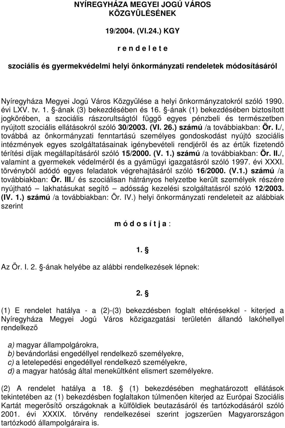 90. évi LXV. tv. 1. -ának (3) bekezdésében és 16.