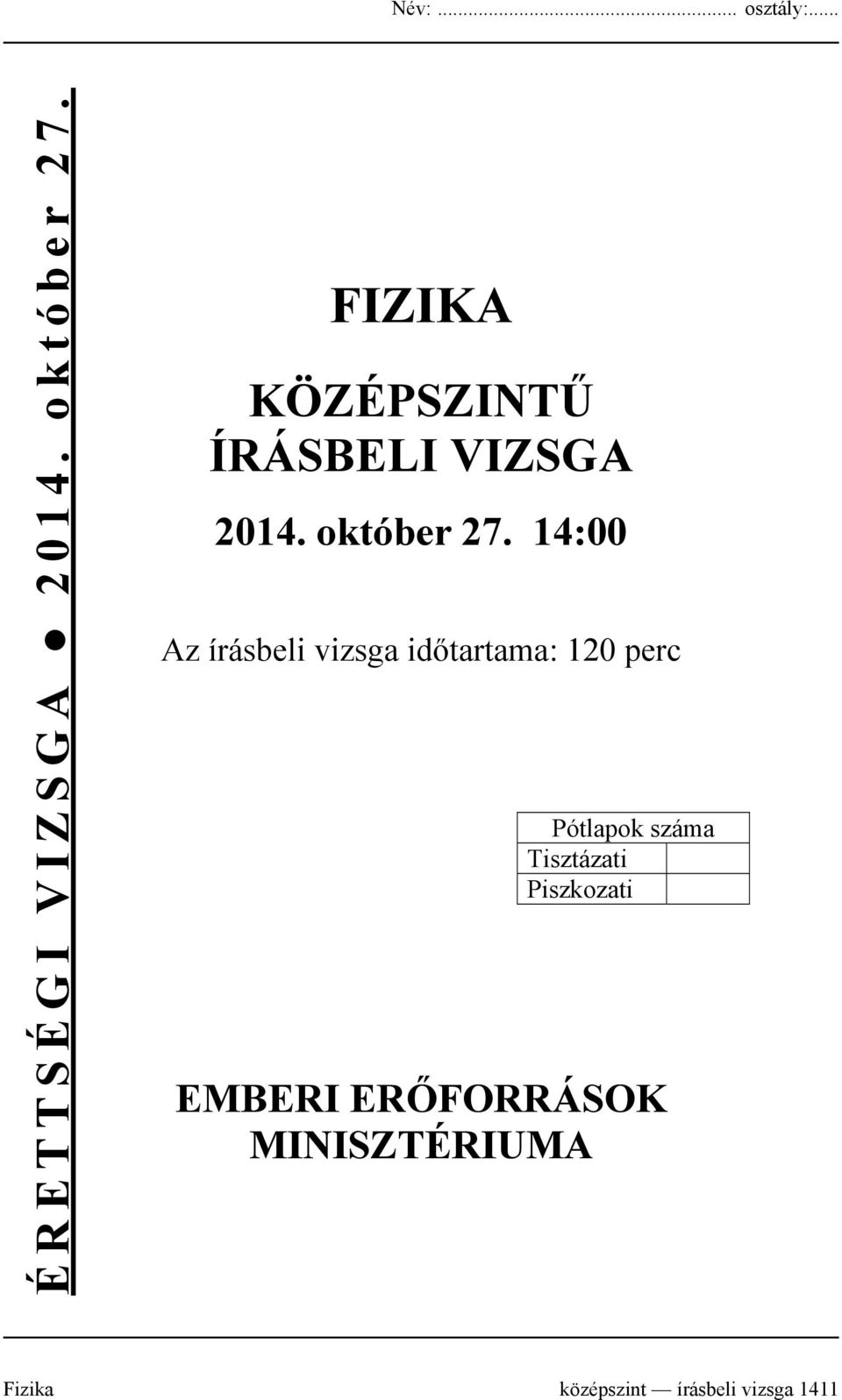 14:00 Az írásbeli vizsga időtartama: 120 perc Pótlapok száma