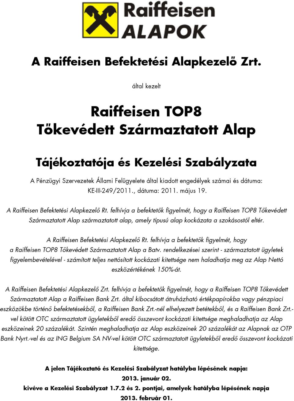 , dátuma: 2011. május 19. A Raiffeisen Befektetési Alapkezelı Rt.
