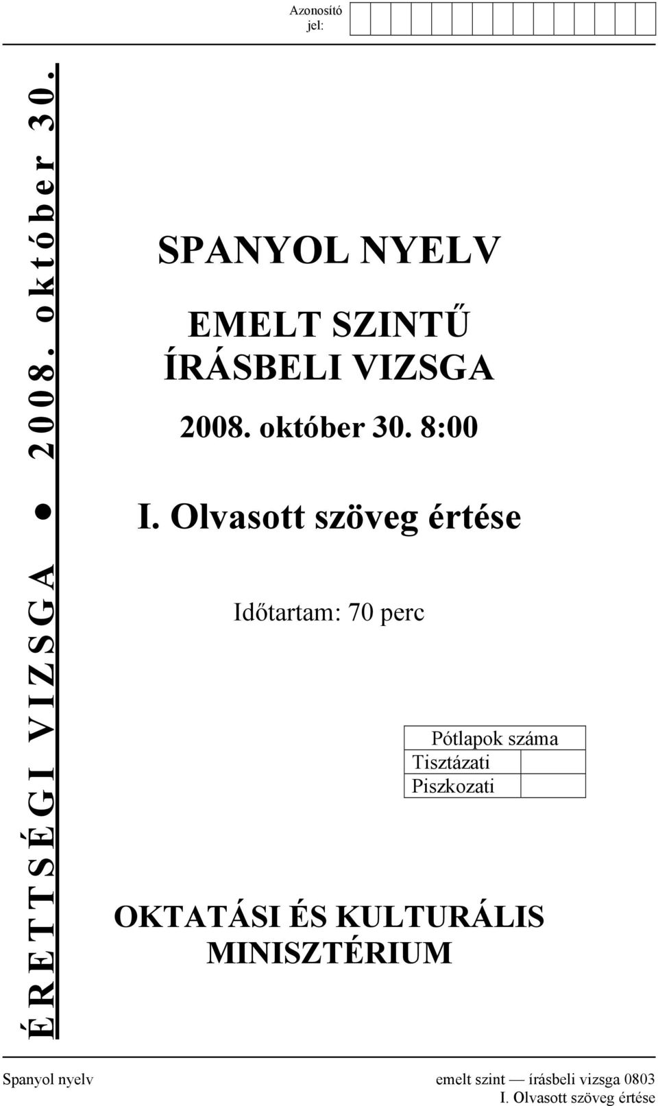 Olvasott szöveg értése Időtartam: 70 perc Pótlapok száma Tisztázati