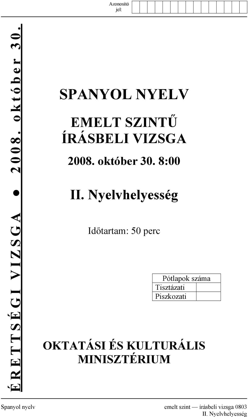 Nyelvhelyesség Időtartam: 50 perc Pótlapok száma Tisztázati