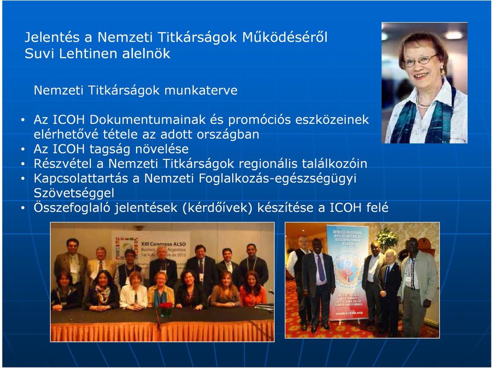 tagság növelése Részvétel a Nemzeti Titkárságok regionális találkozóin Kapcsolattartás a