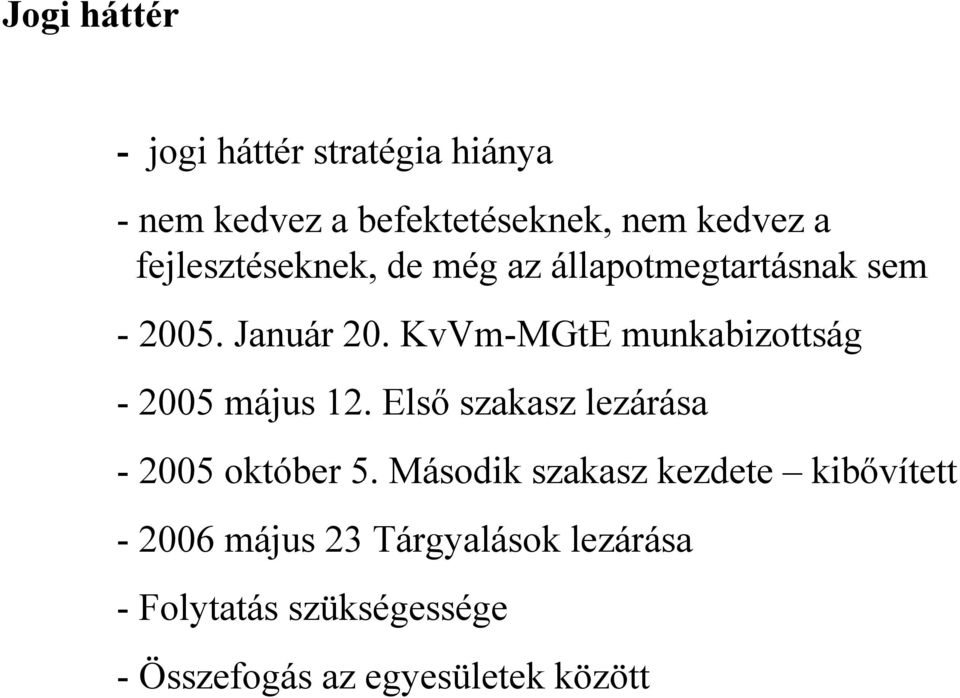 KvVm-MGtE munkabizottság - 2005 május 12. Első szakasz lezárása - 2005 október 5.