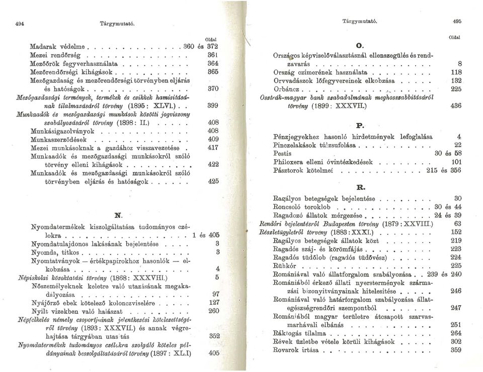 . Munkaadók és mezőgazdasági munkások közötti jogviszony szabályozásár6l törvény (1898: IL) Munkásigazolványok............ Munkaszerződések.