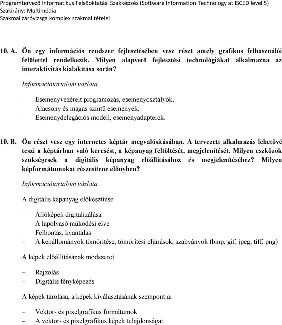 Eseménydelegációs modell, eseményadapterek. 10. B. Ön részt vesz egy internetes képtár megvalósításában.