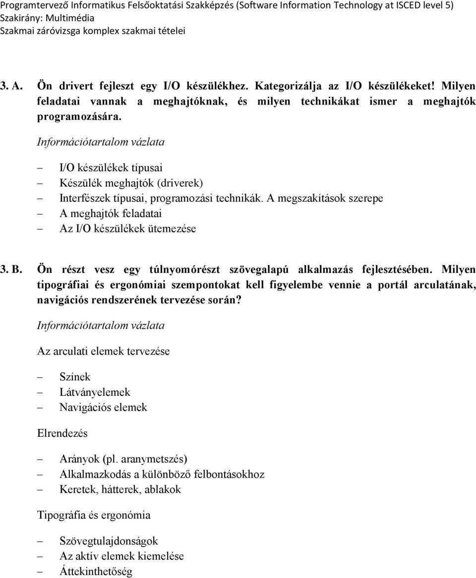 Ön részt vesz egy túlnyomórészt szövegalapú alkalmazás fejlesztésében.