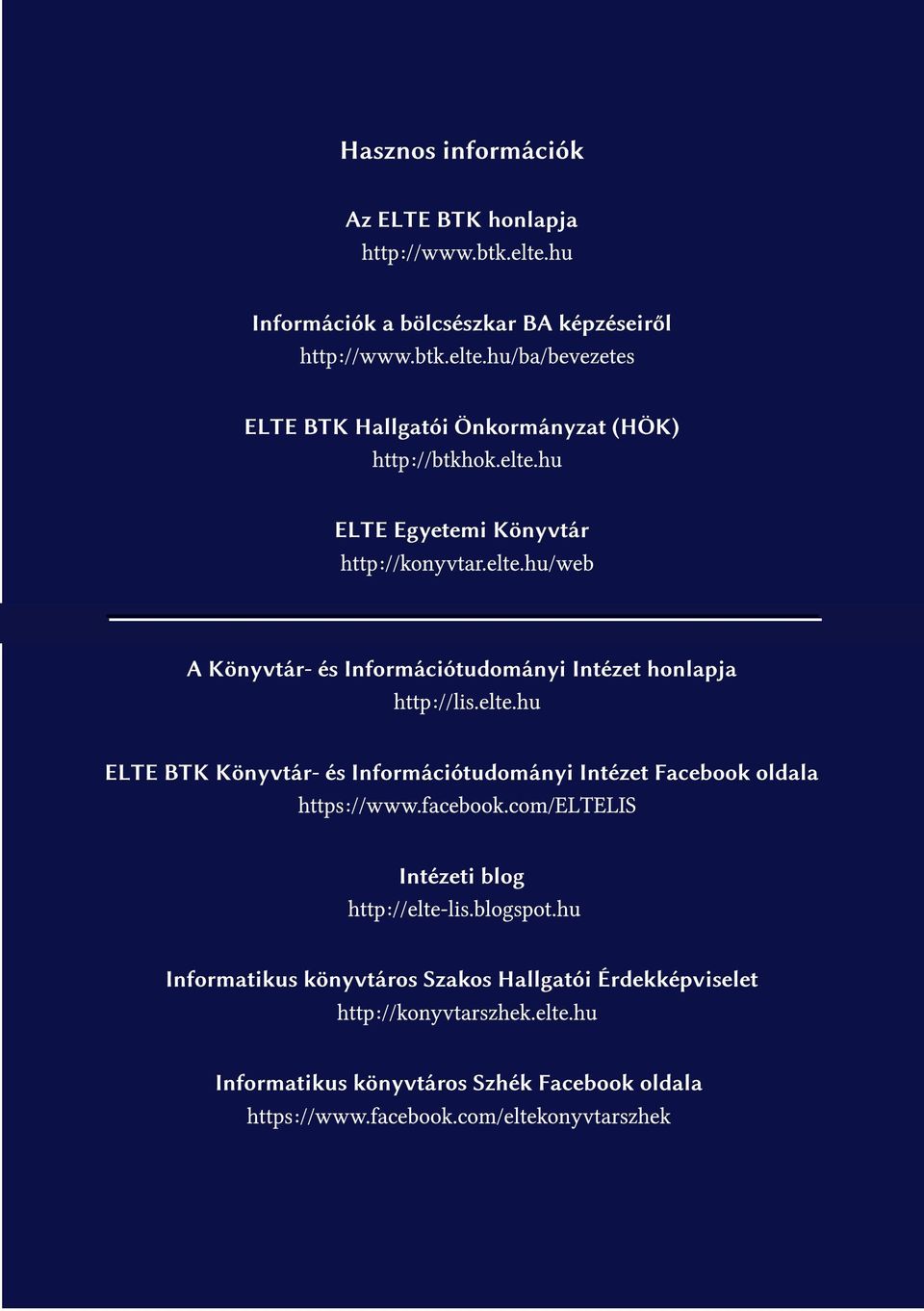 facebook.com/eltelis Intézeti blog http://elte-lis.blogspot.hu Informatikus könyvtáros Szakos Hallgatói Érdekképviselet http://konyvtarszhek.elte.hu Informatikus könyvtáros Szhék Facebook oldala https://www.