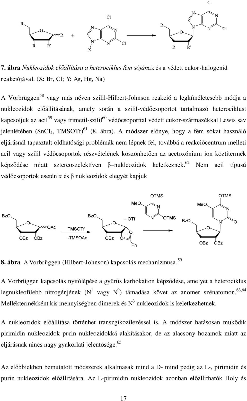 heterociklust kapcsoljuk az acil 59 vagy trimetil-szilil 60 védőcsoporttal védett cukor-származékkal Lewis sav jelenlétében (SnCl 4, TMSTf) 61 (8. ábra).