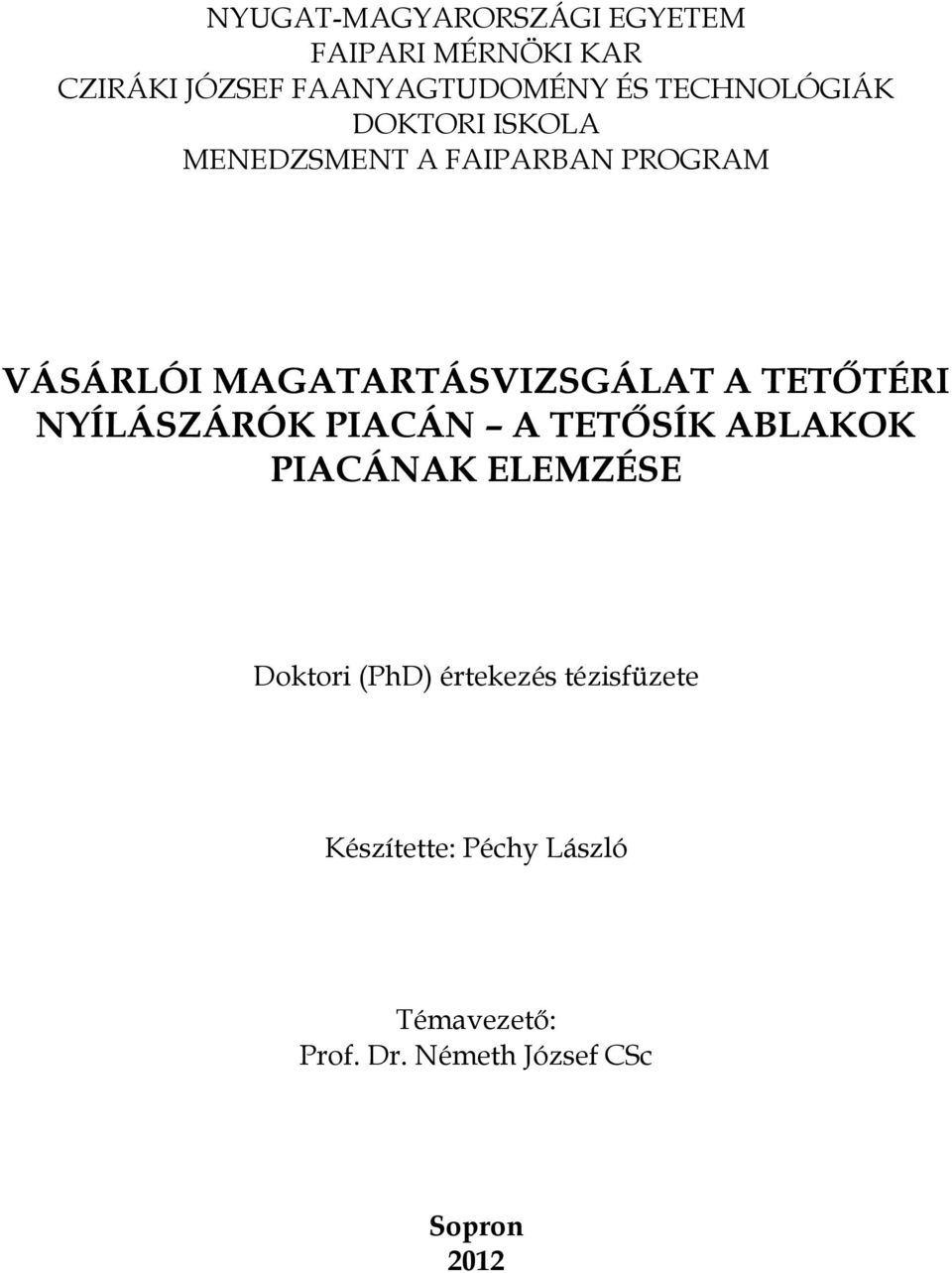 MAGATARTÁSVIZSGÁLAT A TETŐTÉRI NYÍLÁSZÁRÓK PIACÁN A TETŐSÍK ABLAKOK PIACÁNAK ELEMZÉSE