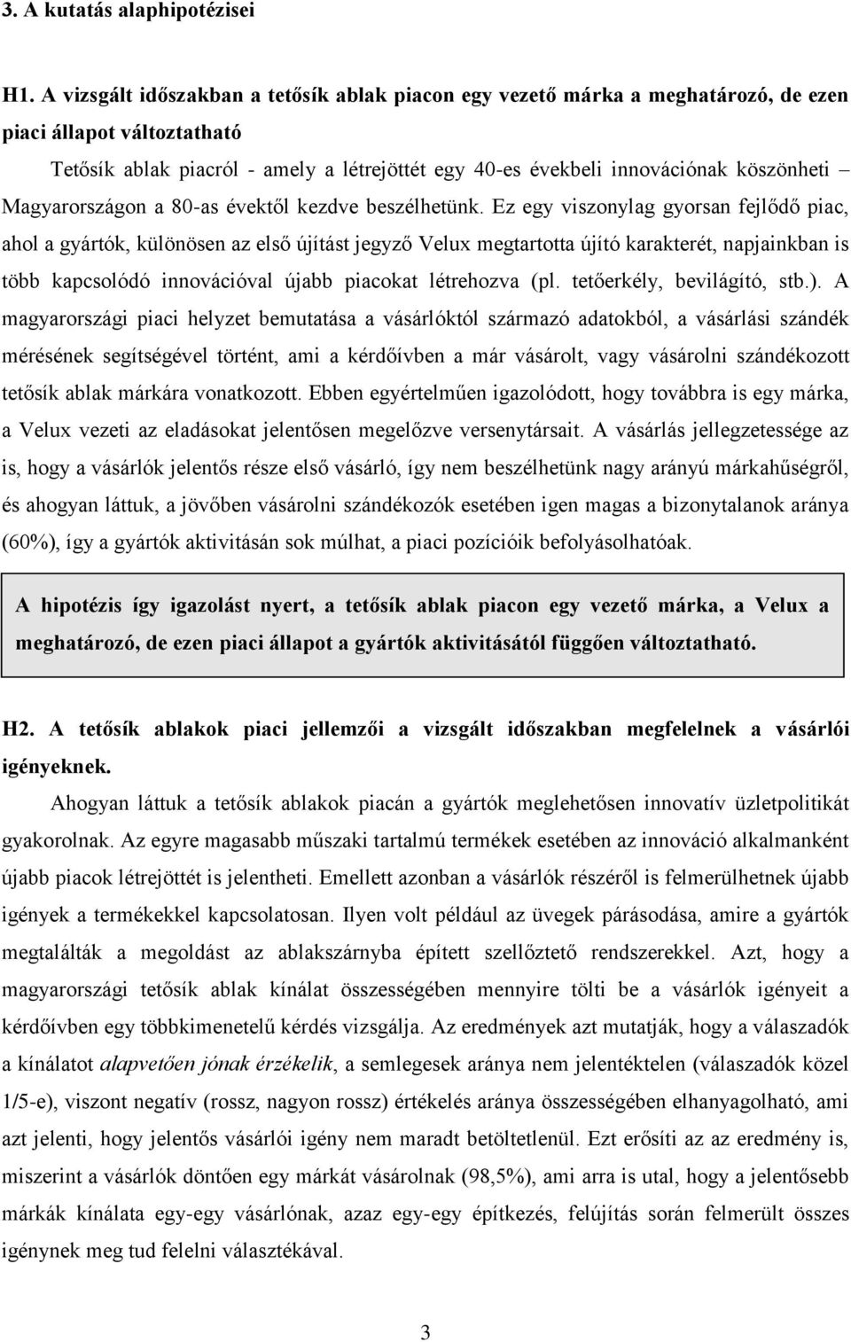 Magyarországon a 80-as évektől kezdve beszélhetünk.