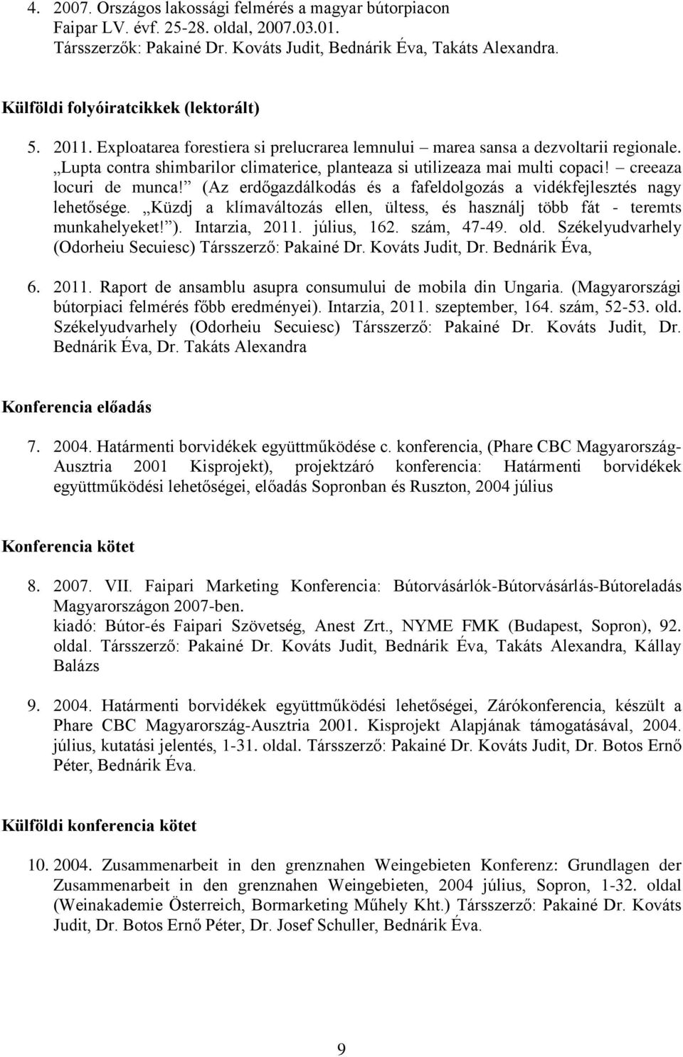 Lupta contra shimbarilor climaterice, planteaza si utilizeaza mai multi copaci! creeaza locuri de munca! (Az erdőgazdálkodás és a fafeldolgozás a vidékfejlesztés nagy lehetősége.