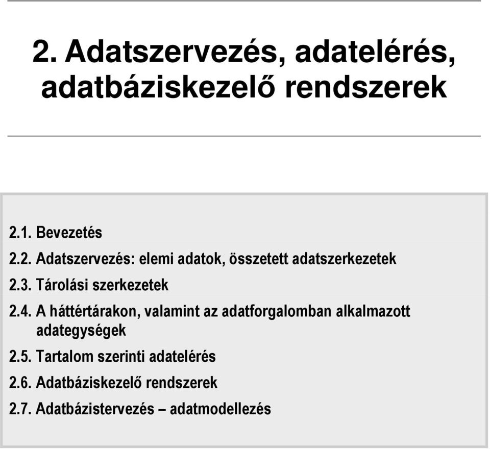 A háttértárakon, valamint az adatforgalomban alkalmazott adategységek 2.5.