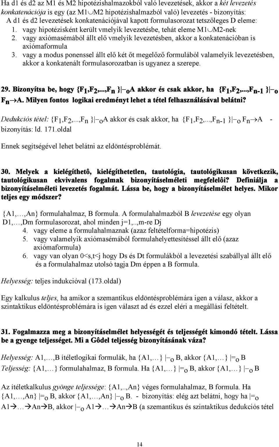 vagy axiómasémából állt elő vmelyik levezetésben, akkor a konkatenációban is axiómaformula 3.