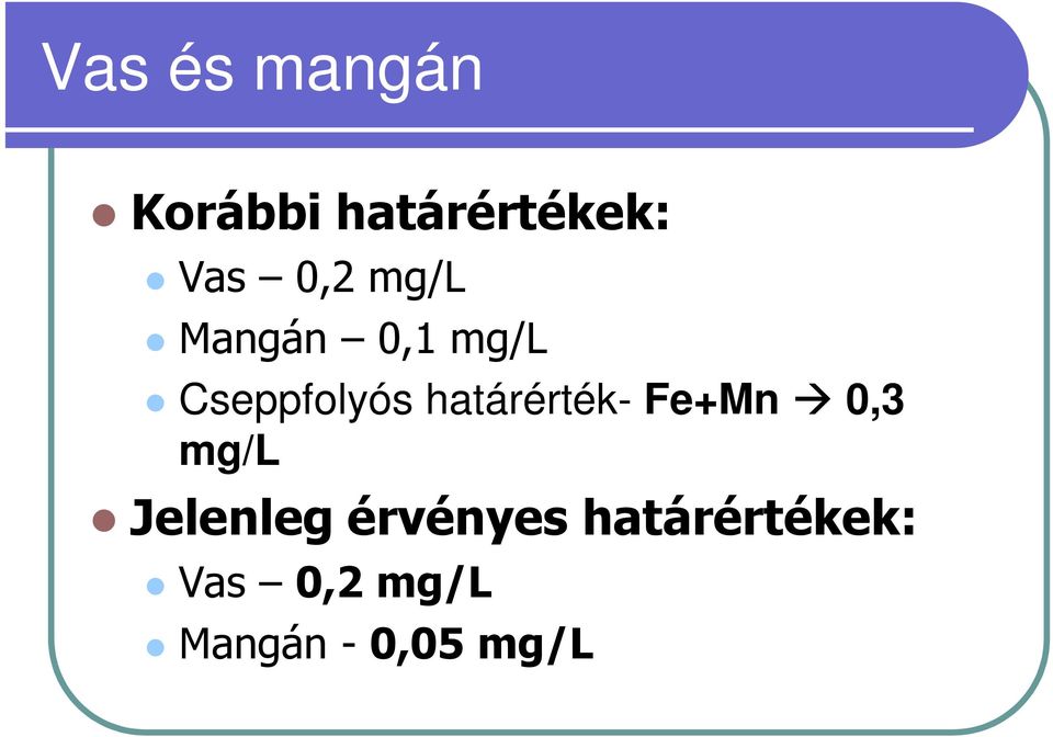 határérték- Fe+Mn 0,3 mg/l Jelenleg