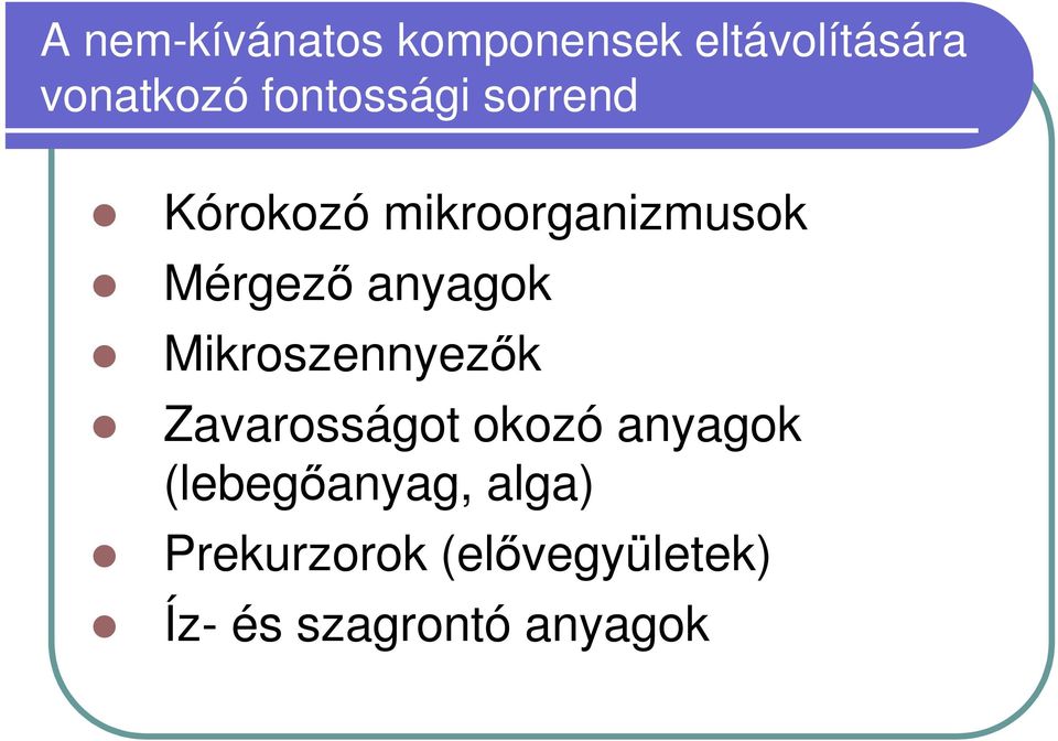 anyagok Mikroszennyezők Zavarosságot okozó anyagok