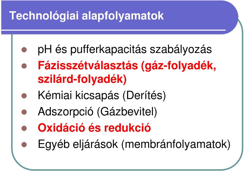 szilárd-folyadék) Kémiai kicsapás (Derítés) Adszorpció