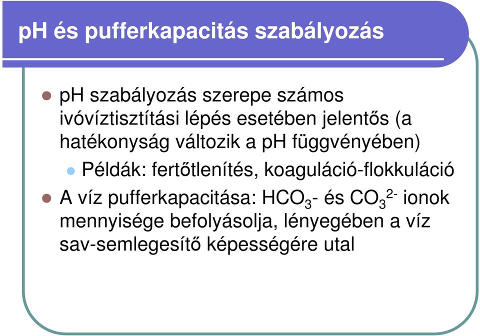 függvényében) Példák: fertőtlenítés, koaguláció-flokkuláció A víz