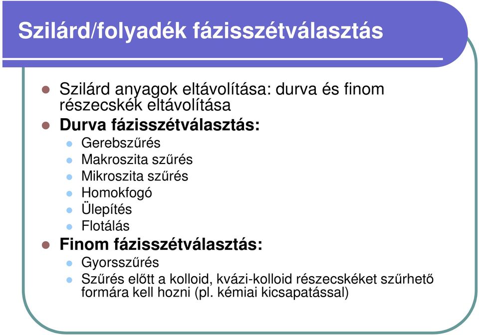 Mikroszita szűrés Homokfogó Ülepítés Flotálás Finom fázisszétválasztás: Gyorsszűrés