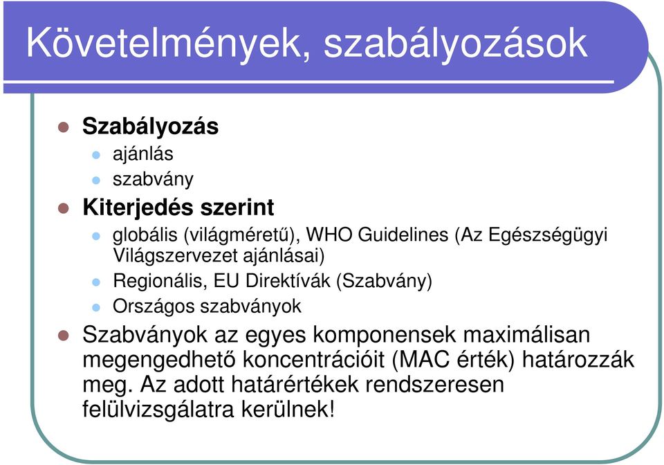 Direktívák (Szabvány) Országos szabványok Szabványok az egyes komponensek maximálisan