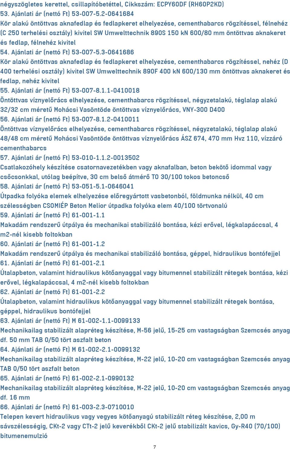 fedlap, félnehéz kivitel 54. Ajánlati ár (nettó Ft) 53-007-5.