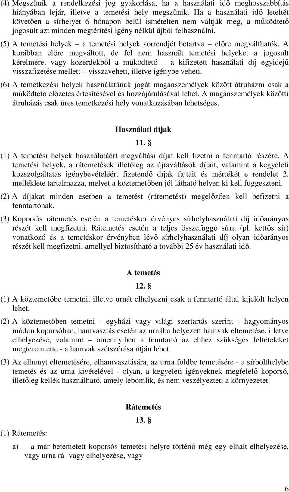 (5) A temetési helyek a temetési helyek sorrendjét betartva előre megválthatók.