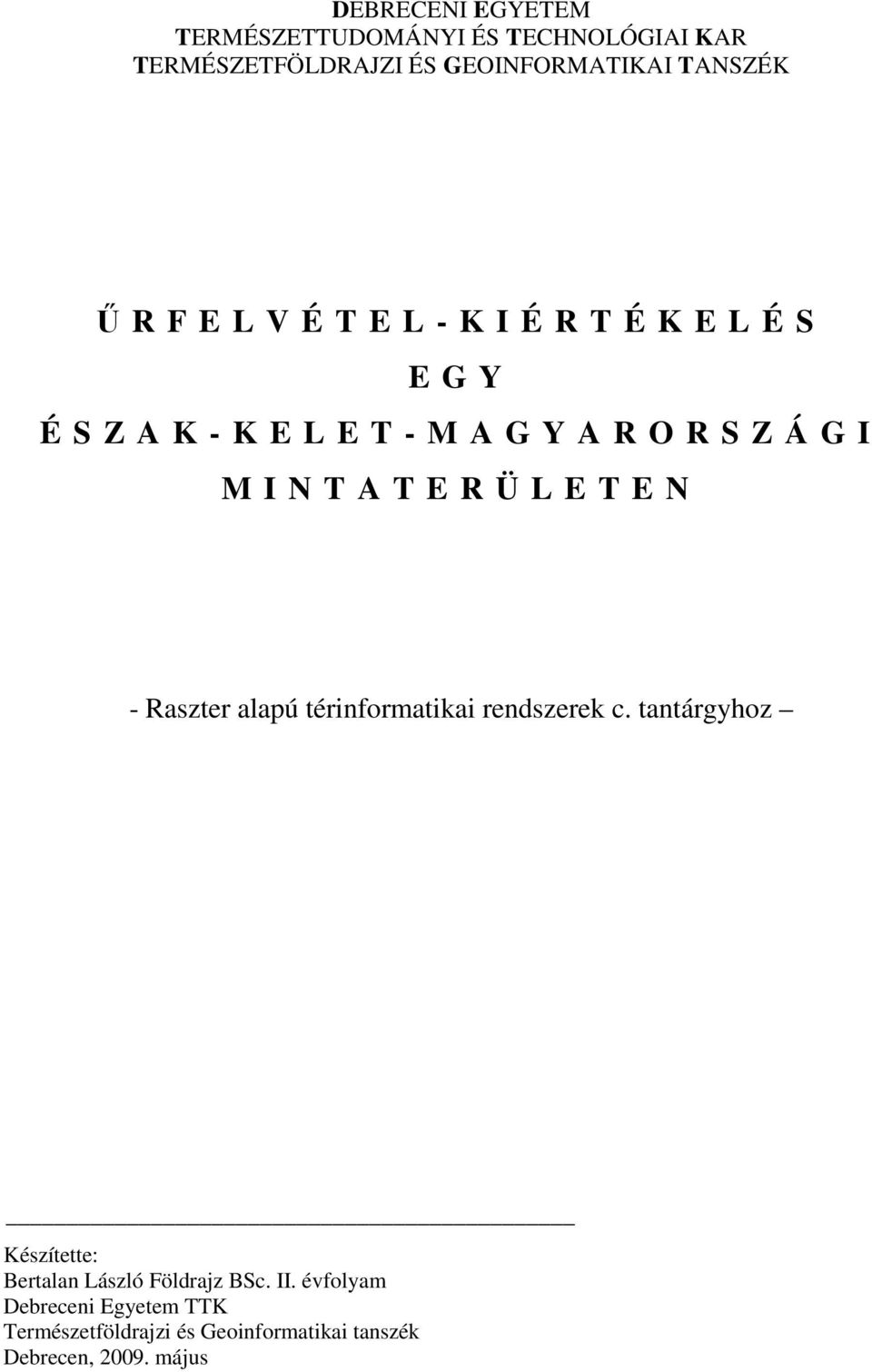 R Ü L E T E N - Raszter alapú térinformatikai rendszerek c.