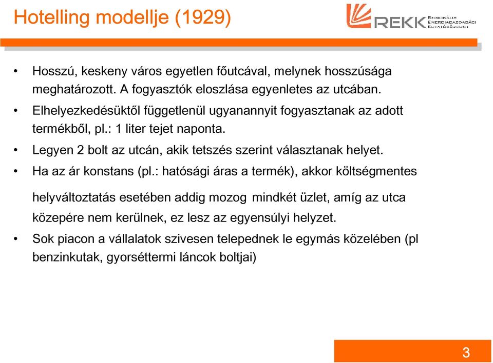 Legyen 2 bolt az utcán, akik tetszés szerint választanak helyet. Ha az ár konstans (pl.