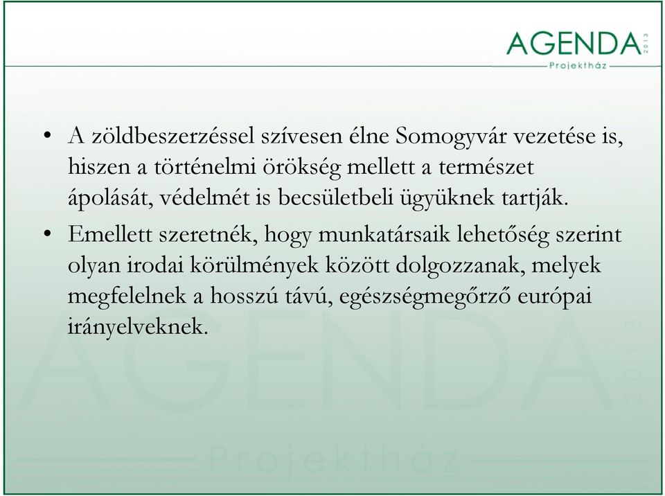 Emellett szeretnék, hogy munkatársaik lehetőség szerint olyan irodai körülmények