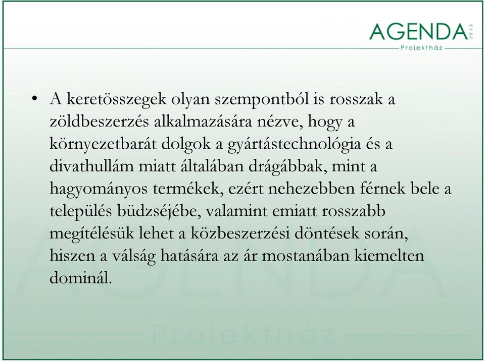 hagyományos termékek, ezért nehezebben férnek bele a település büdzséjébe, valamint emiatt