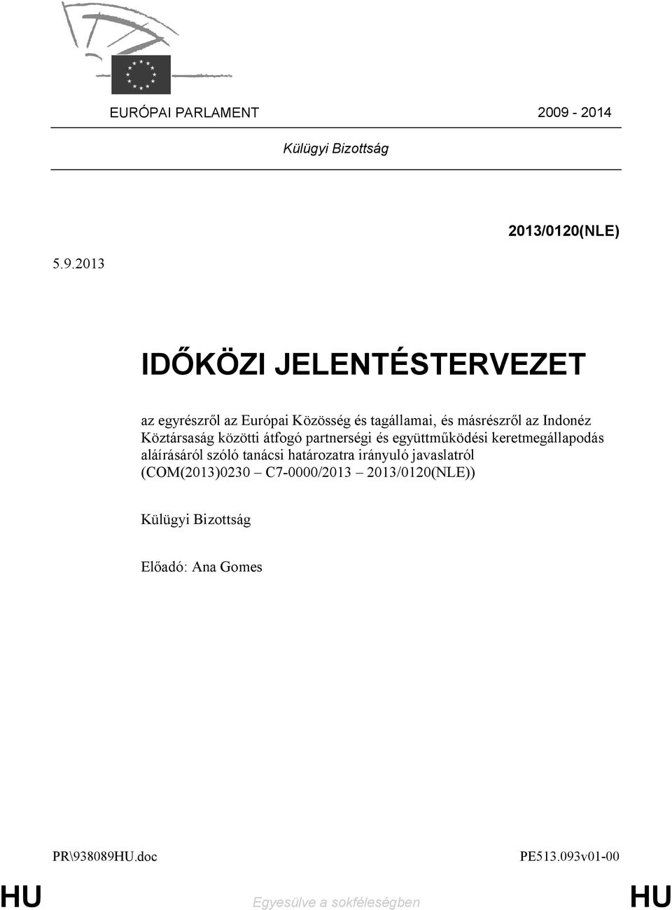 2013 IDŐKÖZI JELENTÉSTERVEZET az egyrészről az Európai Közösség és tagállamai, és másrészről az Indonéz