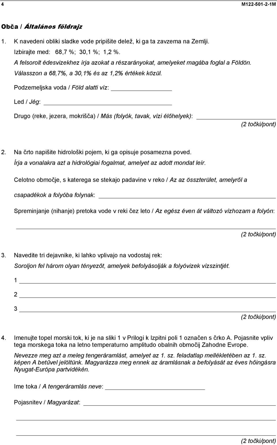 Podzemeljska voda / Föld alatti víz: Led / Jég: Drugo (reke, jezera, mokrišča) / Más (folyók, tavak, vízi élőhelyek): 2. Na črto napišite hidrološki pojem, ki ga opisuje posamezna poved.