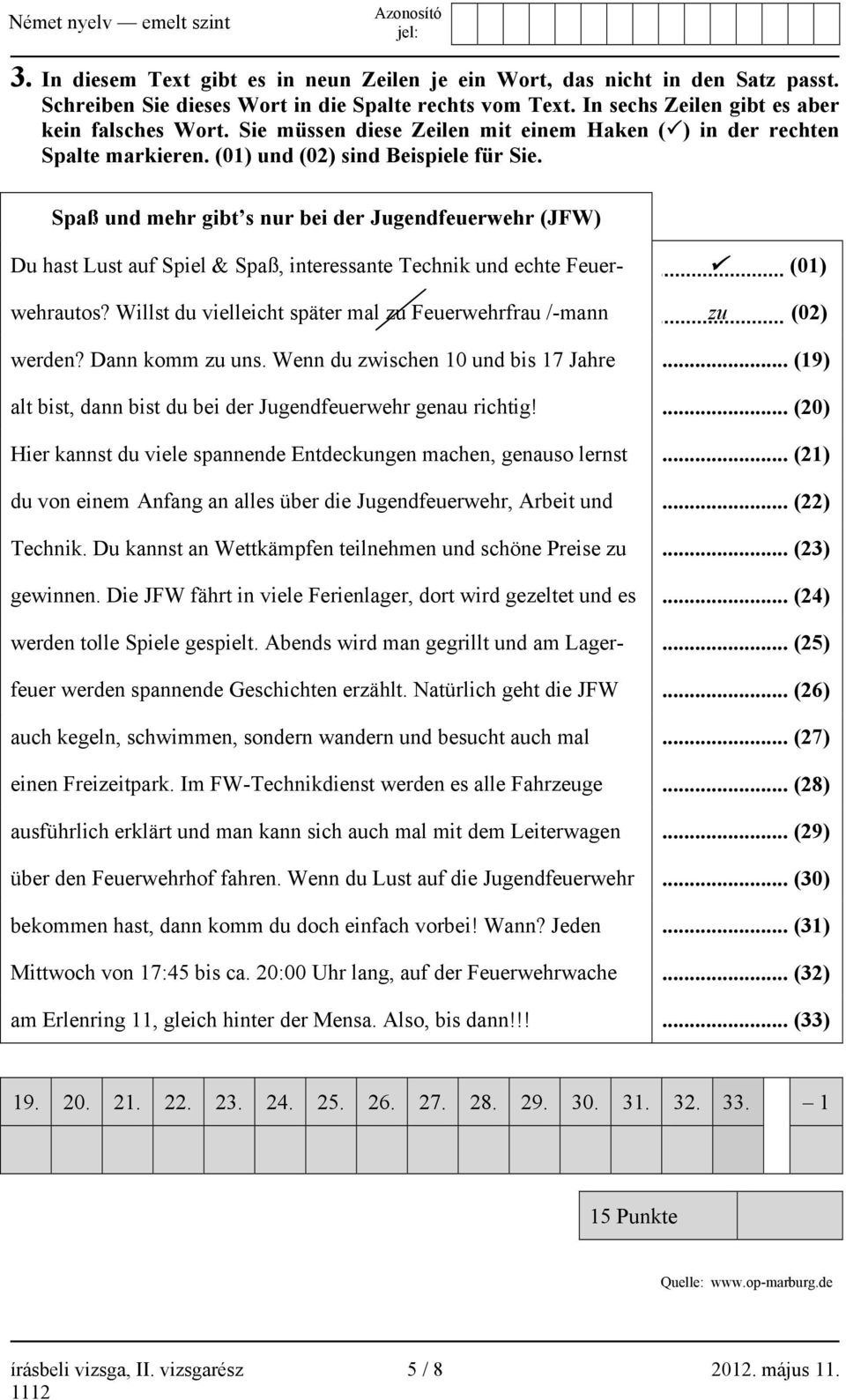 Spaß und mehr gibt s nur bei der Jugendfeuerwehr (JFW) Du hast Lust auf Spiel & Spaß, interessante Technik und echte Feuer- (01) wehrautos?