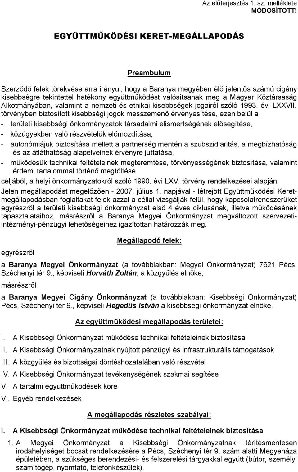 a Magyar Köztársaság Alkotmányában, valamint a nemzeti és etnikai kisebbségek jogairól szóló 1993. évi LXXVII.