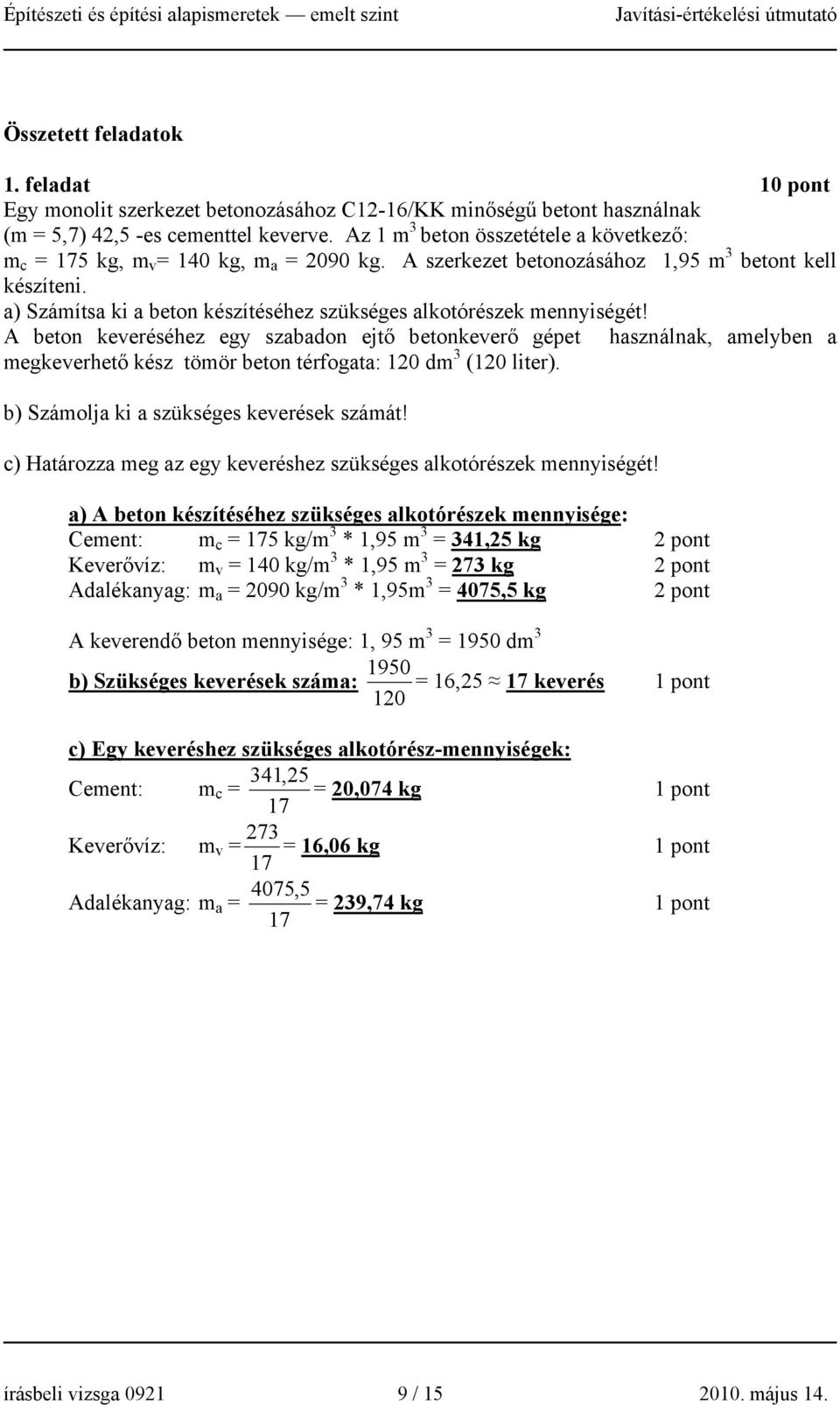 a) Számítsa ki a beton készítéséhez szükséges alkotórészek mennyiségét!