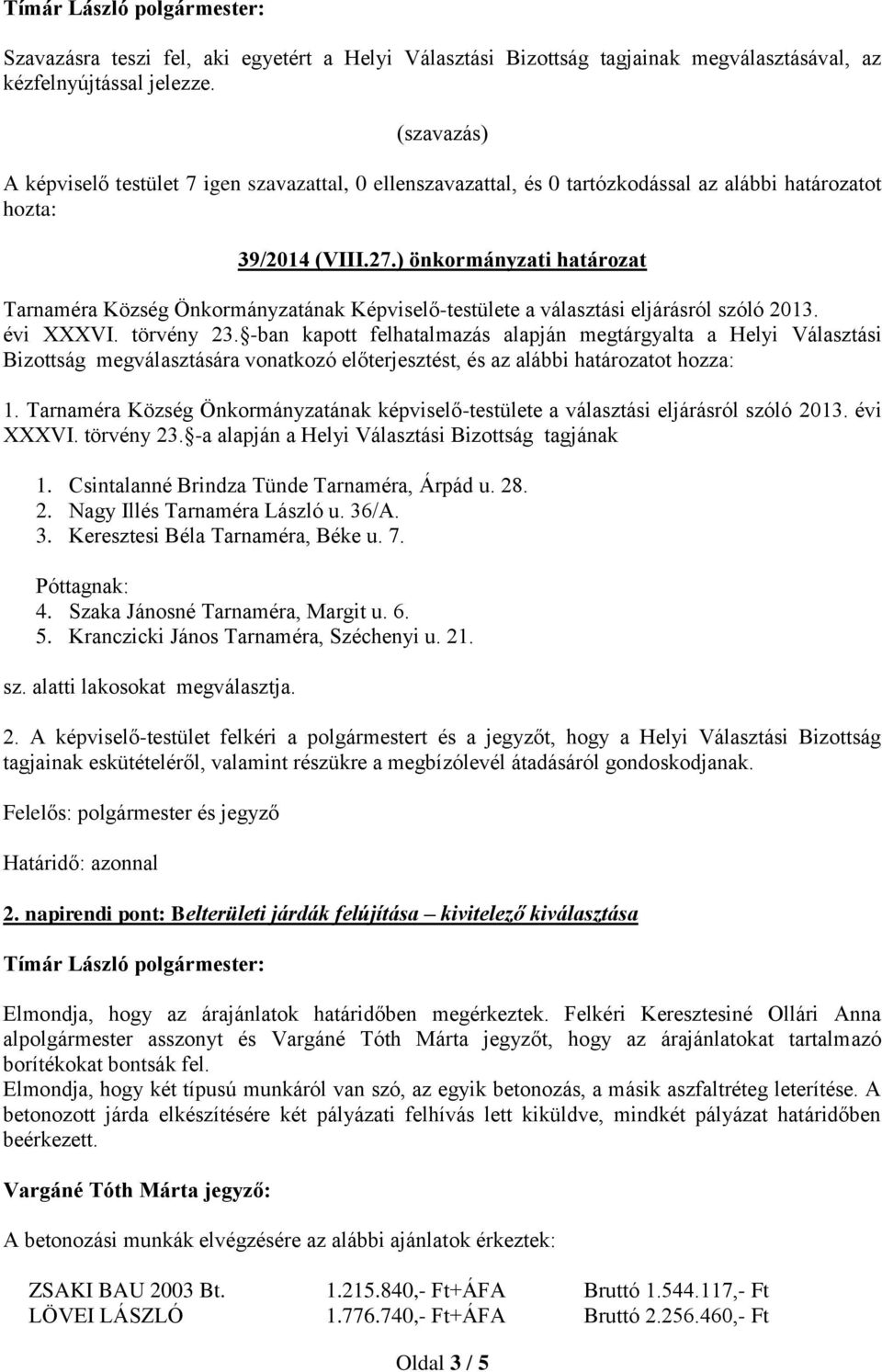 ) önkormányzati határozat Tarnaméra Község Önkormányzatának Képviselő-testülete a választási eljárásról szóló 2013. évi XXXVI. törvény 23.