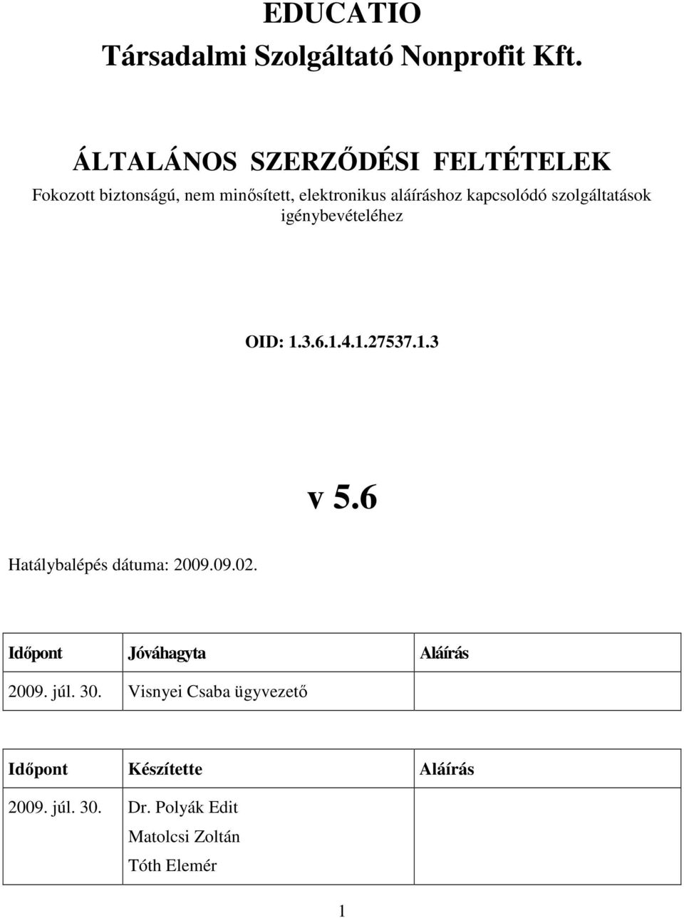 kapcsolódó szolgáltatások igénybevételéhez OID: 1.3.6.1.4.1.27537.1.3 v 5.