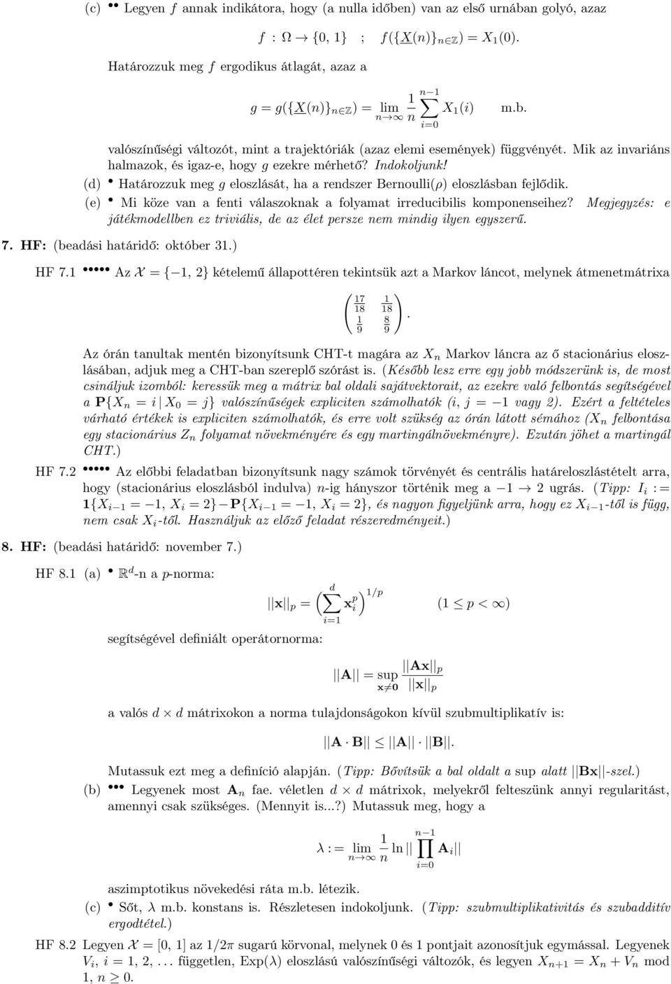 (d) Határozzuk meg g eloszlását, ha a rendszer Bernoulli(ρ) eloszlásban fejlődik. (e) Mi köze van a fenti válaszoknak a folyamat irreducibilis komponenseihez?