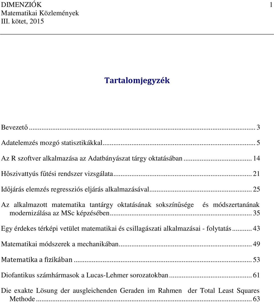 .. 5 Az alkalmazott matematka tantárgy oktatásának sokszínűsége és módszertanának modernzálása az MSc képzésében.