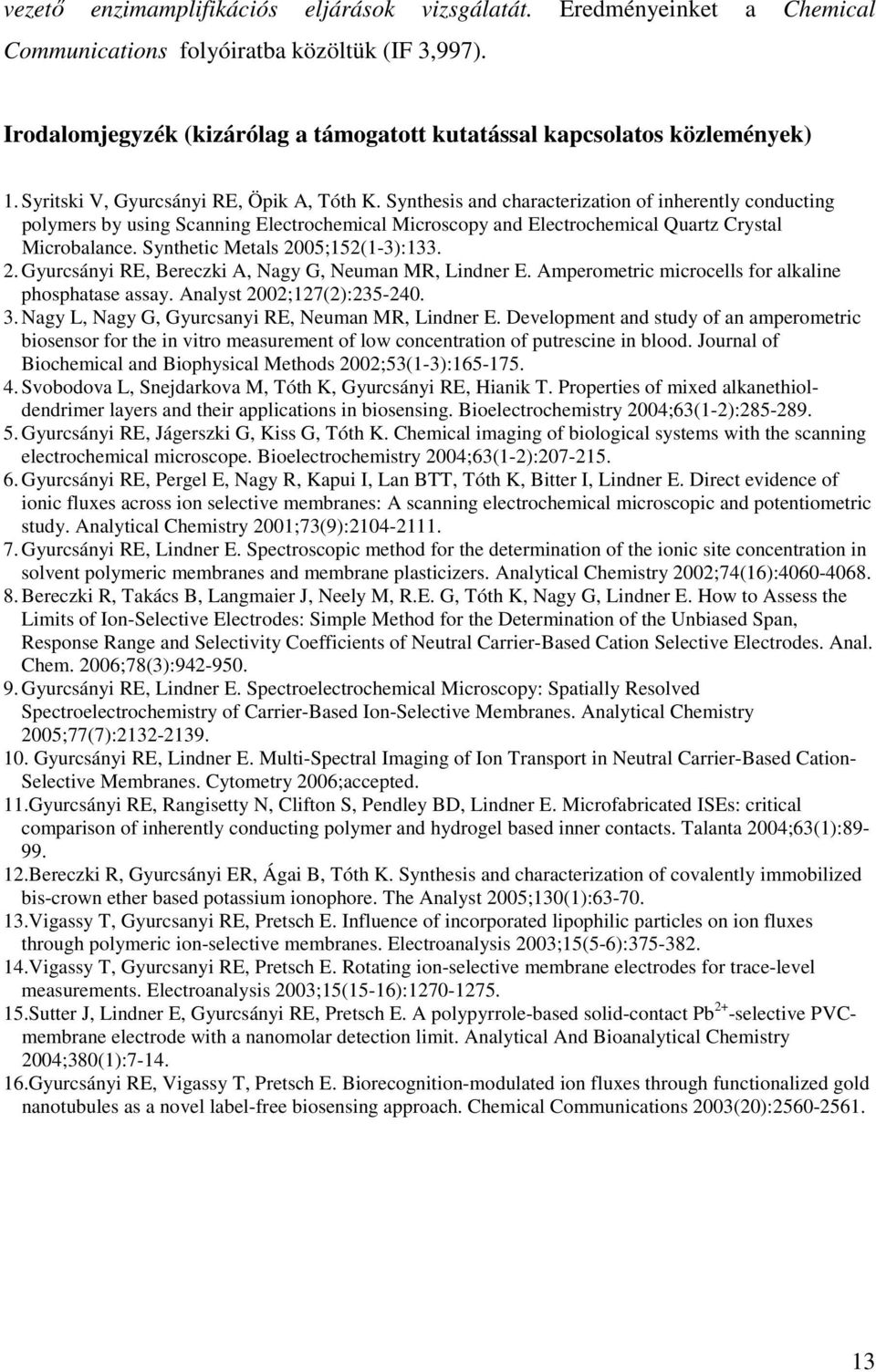 Synthesis and characterization of inherently conducting polymers by using Scanning Electrochemical Microscopy and Electrochemical Quartz Crystal Microbalance. Synthetic Metals 20