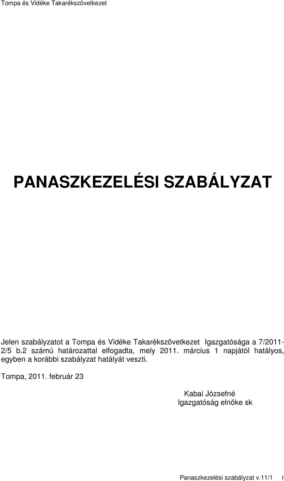 2 számú határozattal elfogadta, mely 2011.